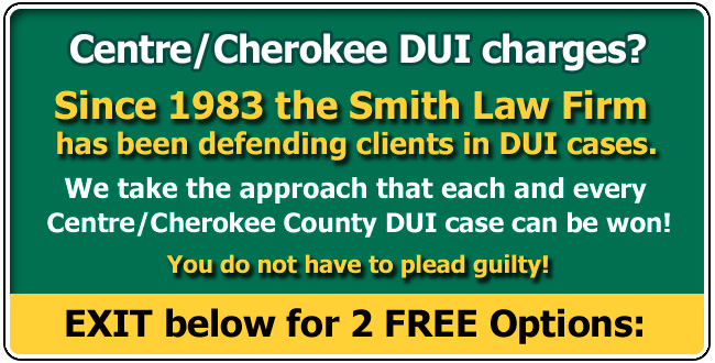 Defending clients from Alabama and across the USA charged with a Cherokee County or Centre Alabama DUI since 1983