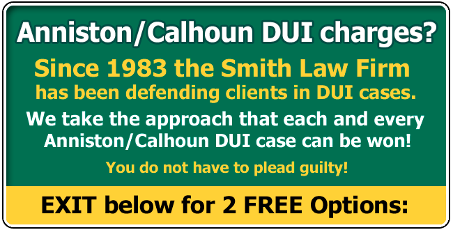 Calhoun County or Anniston DUI Lawyer / Attorney | Alabama Driving Under the Influence in Calhoun County or Anniston AL | The Smith Law Firm