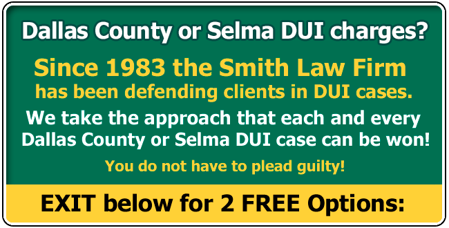 Dallas County or Selma DUI Lawyer / Attorney | Alabama Driving Under the Influence in Dallas County or Selma  AL | The Smith Law Firm